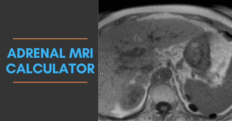 Adrenal MRI Calculator RadioGyan